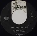 7inch Vinyl Single - Danny Davis - One Love Too Late / Object Of My Affection