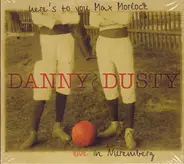 Danny & Dusty - Here's To You Max Morlock - Live In Nuremberg