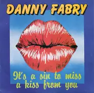 Danny Fabry - It's A Sin To Miss A Kiss From You