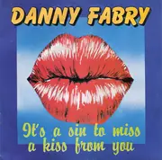 7inch Vinyl Single - Danny Fabry - It's A Sin To Miss A Kiss From You