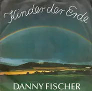 Danny Fischer - Kinder Der Erde