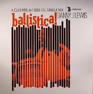 Danny J Lewis - Ballistica!