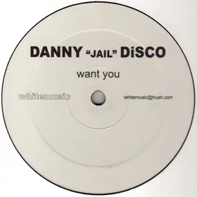 Danny 'Jail' Disco - Want You