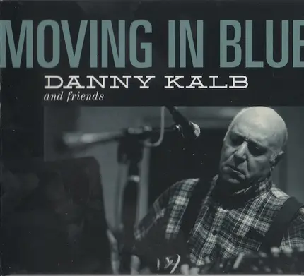 Danny Kalb - Moving in Blue