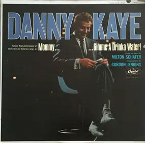 Danny Kaye - Mommy, Gimme a Drinka Water!