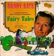 Danny Kaye - Danny Kaye Re-tells Grimm's & Hans Christian Andersen's Fairy Tales
