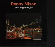 Danny Mixon - Building Bridges