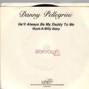 Danny Pellegrini - He'll Always Be My Daddy To Me / Rock-A-billy Baby