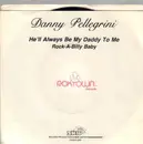 7inch Vinyl Single - Danny Pellegrini - He'll Always Be My Daddy To Me / Rock-A-billy Baby