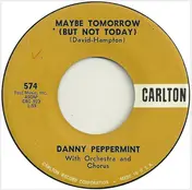 Danny Peppermint - Maybe Tomorrow (But Not Today)