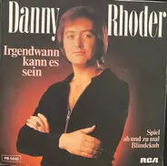 Danny Rhoder - Irgendwann Kann Es Sein / Spiel Ab Und Zu Mal Blindekuh