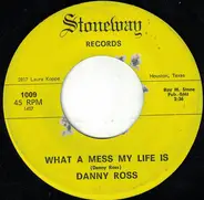 Danny Ross - What A Mess My Life Is