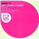 12inch Vinyl Single - Danny S - Ain't Gonna Change