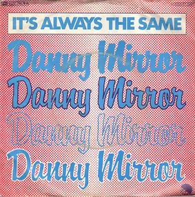 danny mirror - It's Always The Same