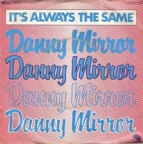 danny mirror - It's Always The Same