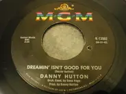 Danny Hutton - Dreamin' Isn't Good For You / Funny How Love Can Be