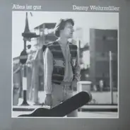 Danny Wehrmüller - Alles Ist Gut