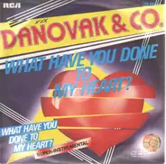 Danovak & Co. - What Have You Done To My Heart?