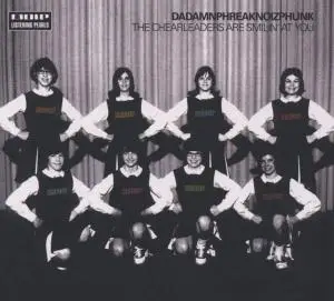 Dadamnphreaknoizphunk - The Cheerleaders Are Smilin' At You