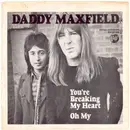 7inch Vinyl Single - Daddy Maxfield - You're Breaking My Heart / Oh My