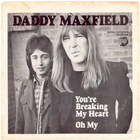 Daddy Maxfield - You're Breaking My Heart / Oh My