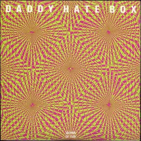 Daddy Hate Box - You Tell Me Nothing