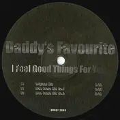 Daddy's Favourite - I Feel Good Things for You