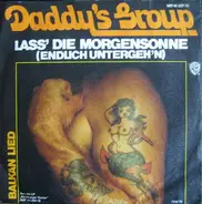 Daddy's Group - Lass' Die Morgensonne (Endlich Untergeh'n) / Balkan Lied