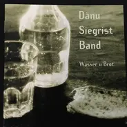 Dänu Siegrist Band - Wasser U Brot