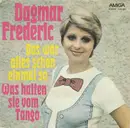 7inch Vinyl Single - Dagmar Frederic - Das War Alles Schon Einmal So