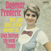 7inch Vinyl Single - Dagmar Frederic - Das War Alles Schon Einmal So