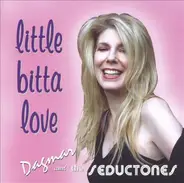 Dagmar & The Seductones - Little Bitta Love