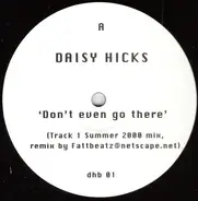 Daisy Hicks - Don't Even Go There