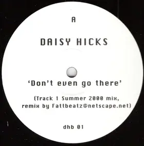 Daisy Hicks - Don't Even Go There