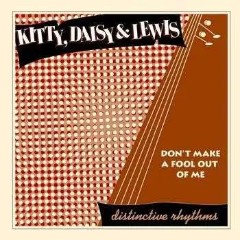 Kitty, Daisy & Lewis - DON'T MAKE A FOOL OUT..
