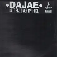 Dajae - Is It All Over My Face