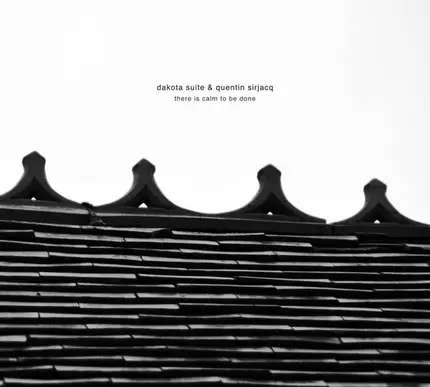 Dakota Suite & Quentin SirJacq - There is Calm To Be Done