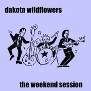 CD - Dakota Wildflowers - The Weekend Session - EP