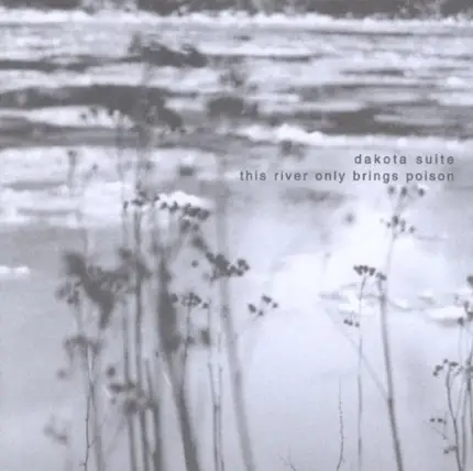 Dakota Suite - This River Only Brings Poison