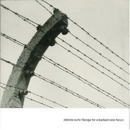 Dakota Suite - Songs for a Barbed Wire Fence