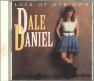 Dale Daniel - Luck Of Our Own