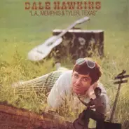 Dale Hawkins - L.A., Memphis & Tyler, Texas