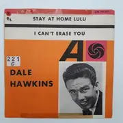7inch Vinyl Single - Dale Hawkins - Stay At Home Lulu / I Can't Erase You