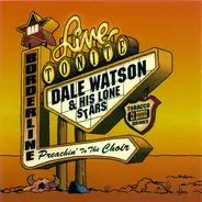 Dale Watson And His Lone Stars - Preachin' To The Choir