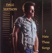 Dale Watson - I Hate These Songs