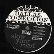Dallas Co•Nec•Ción - Slow Your Road