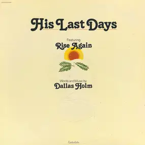 Dallas Holm - His Last Days