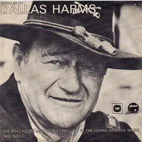 Dallas Harms - The Ballad Of "John Wayne" / In The Loving Arms Of My Marie