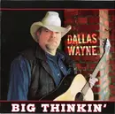 CD - Dallas Wayne - Big Thinkin'