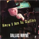 CD - Dallas Wayne - Here I Am In Dallas